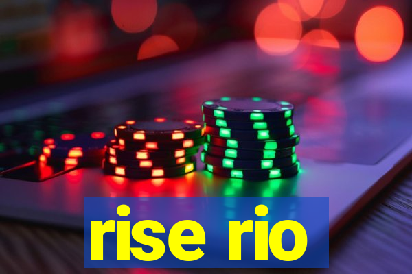 rise rio