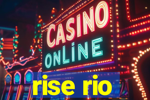 rise rio