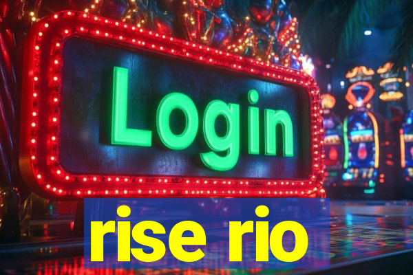 rise rio