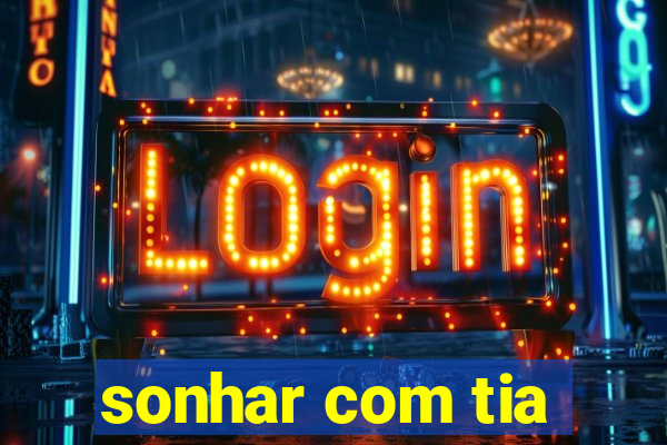 sonhar com tia