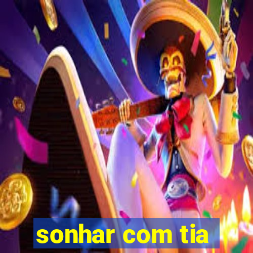 sonhar com tia