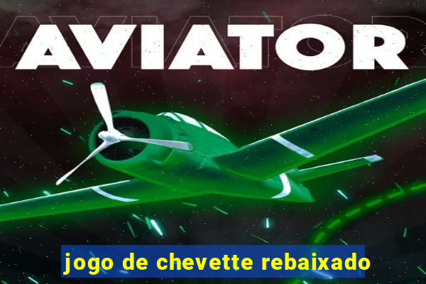 jogo de chevette rebaixado