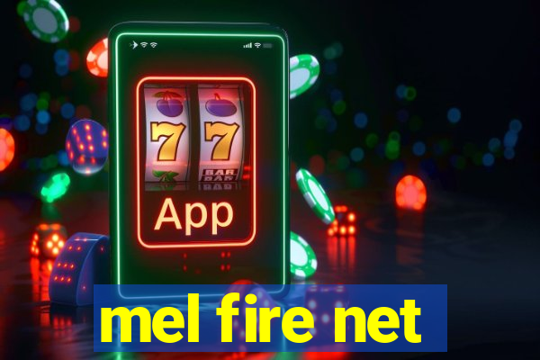 mel fire net