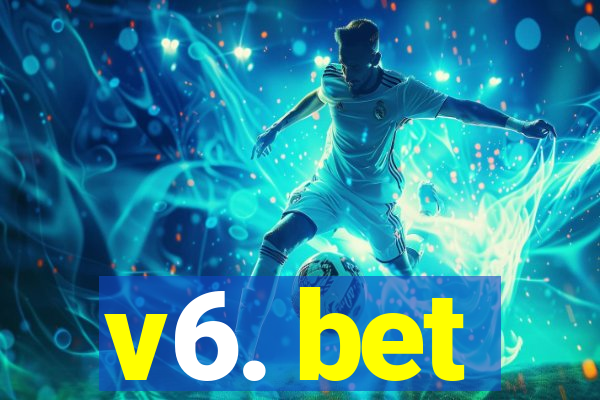 v6. bet