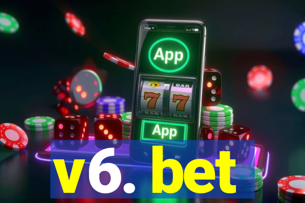 v6. bet