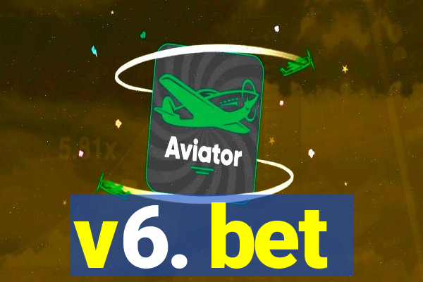 v6. bet