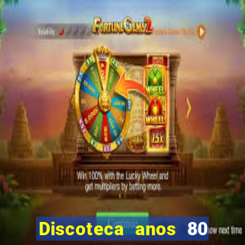 Discoteca anos 80 internacional sua musica