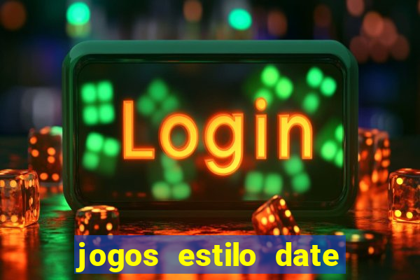 jogos estilo date ariane para android