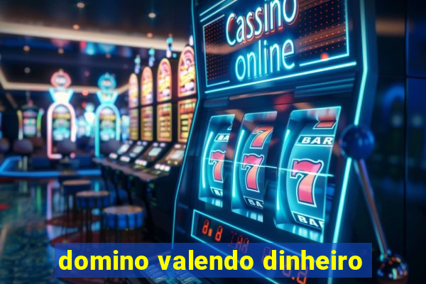 domino valendo dinheiro