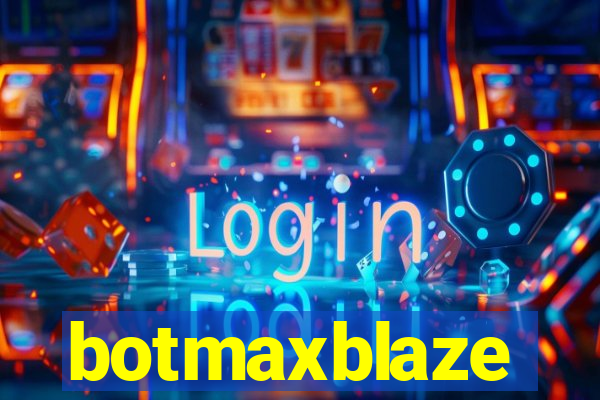 botmaxblaze