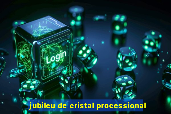 jubileu de cristal processional