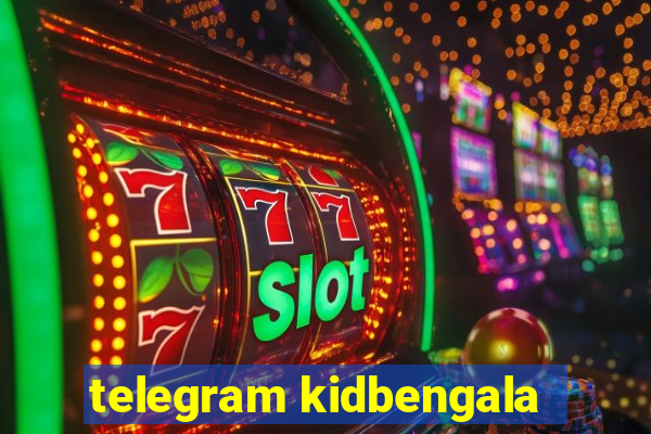 telegram kidbengala