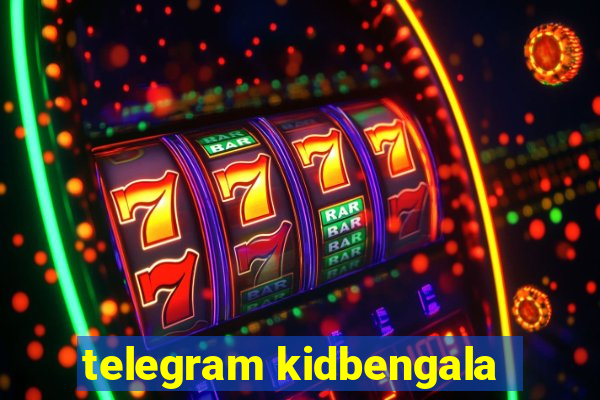 telegram kidbengala