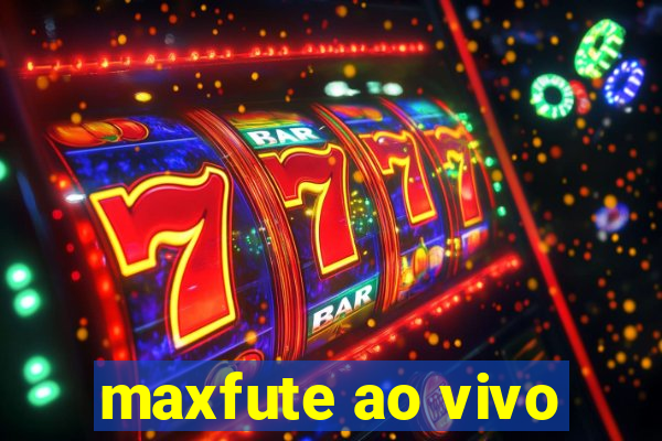 maxfute ao vivo