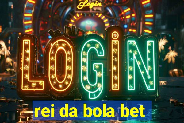 rei da bola bet