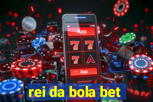 rei da bola bet