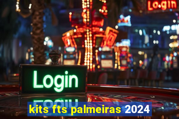 kits fts palmeiras 2024