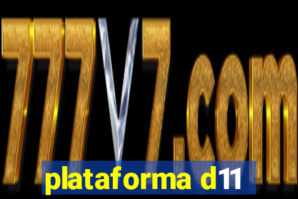 plataforma d11