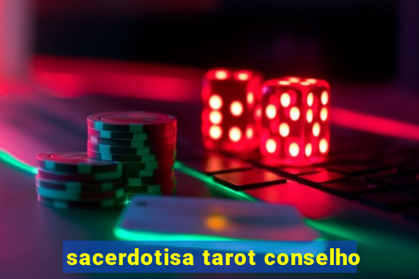 sacerdotisa tarot conselho