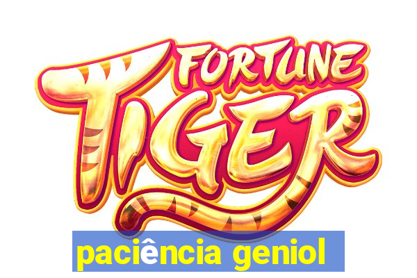 paciência geniol