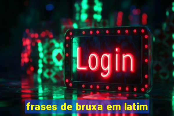 frases de bruxa em latim
