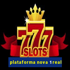 plataforma nova 1 real