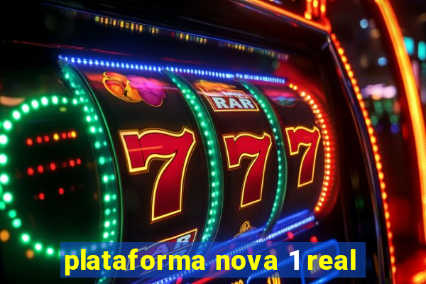 plataforma nova 1 real