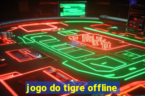 jogo do tigre offline