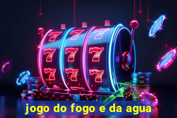 jogo do fogo e da agua