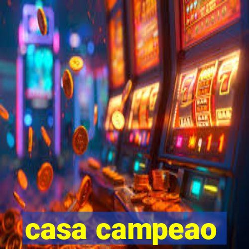 casa campeao