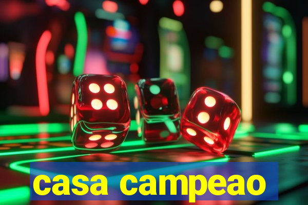casa campeao