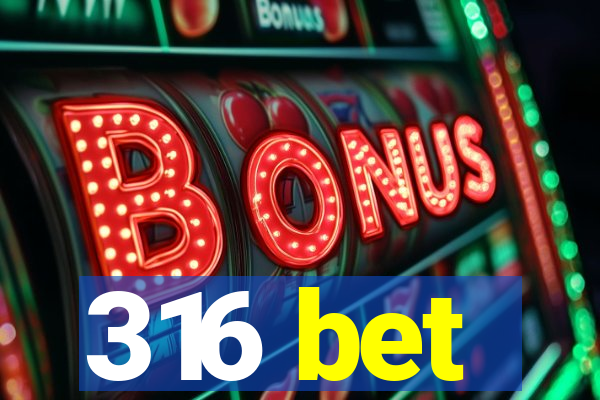 316 bet