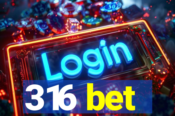 316 bet