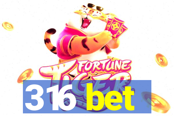 316 bet