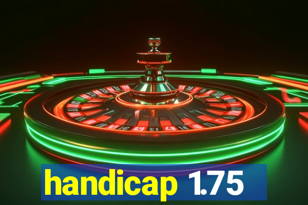 handicap 1.75