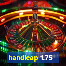 handicap 1.75