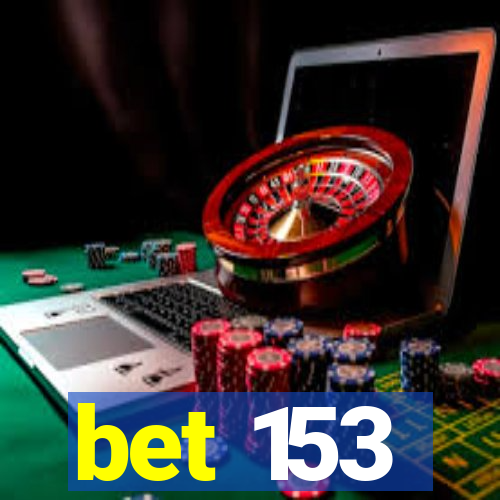 bet 153