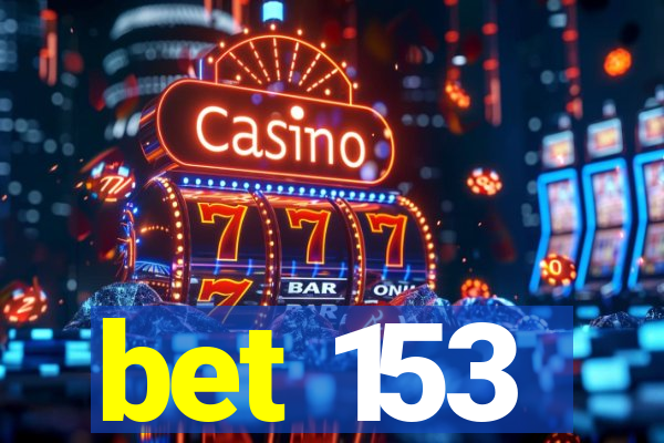 bet 153