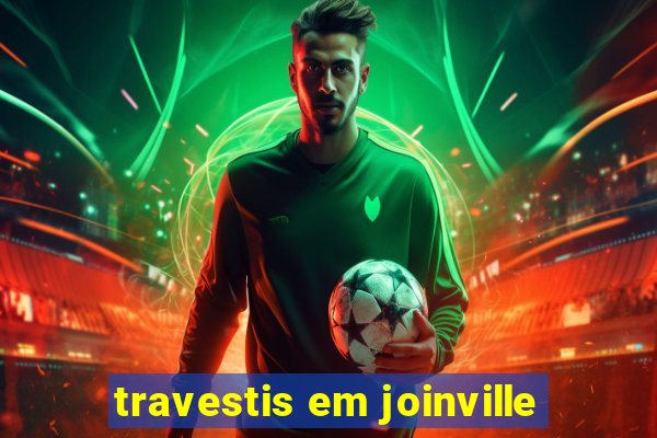 travestis em joinville
