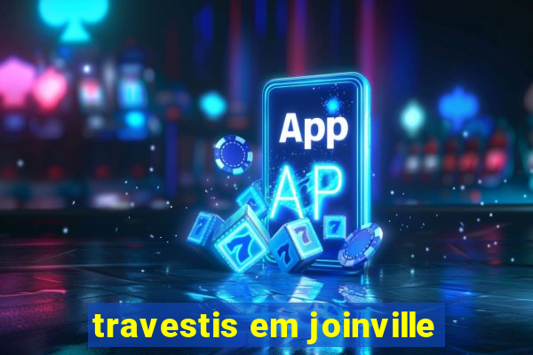 travestis em joinville
