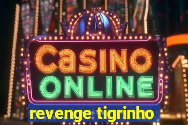 revenge tigrinho