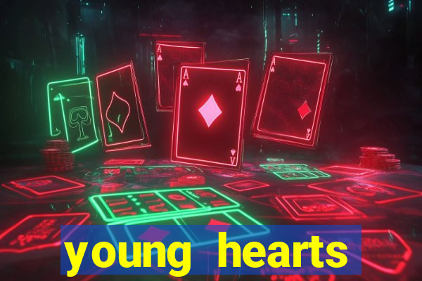 young hearts assistir online