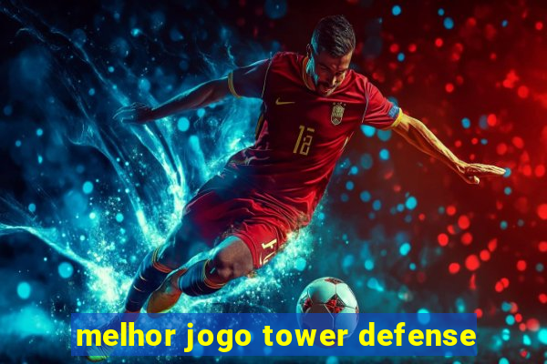 melhor jogo tower defense