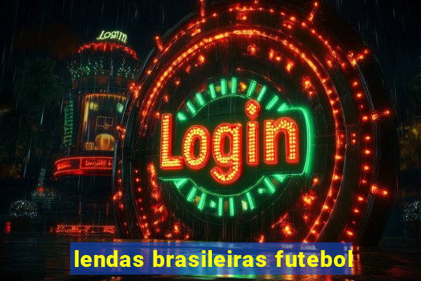 lendas brasileiras futebol