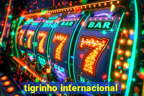 tigrinho internacional