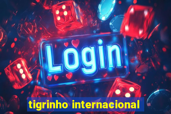 tigrinho internacional
