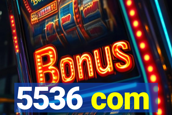 5536 com