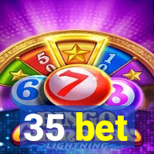 35 bet