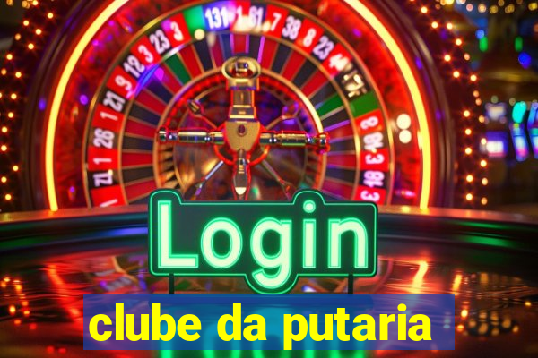 clube da putaria