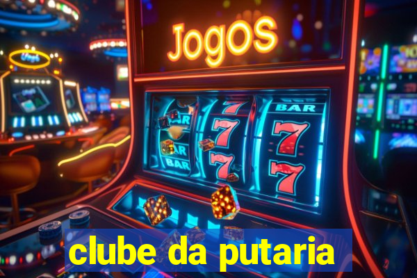 clube da putaria
